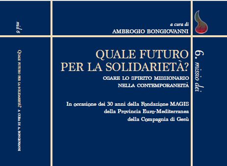 Quale futuro per la solidarietà? Osare lo spirito missionario nella contemporaneità